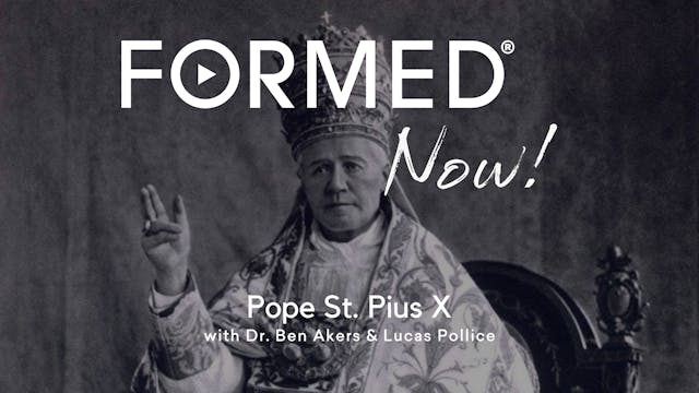 FORMED Now! Pope St. Pius X
