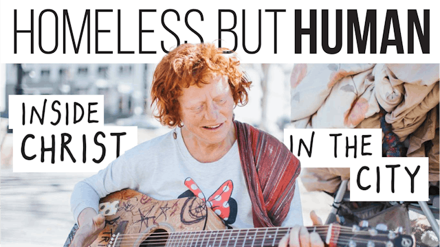 Homeless But Human | Christ in the City