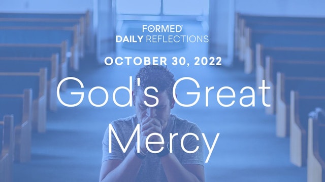 Daily Reflections – October 30, 2022