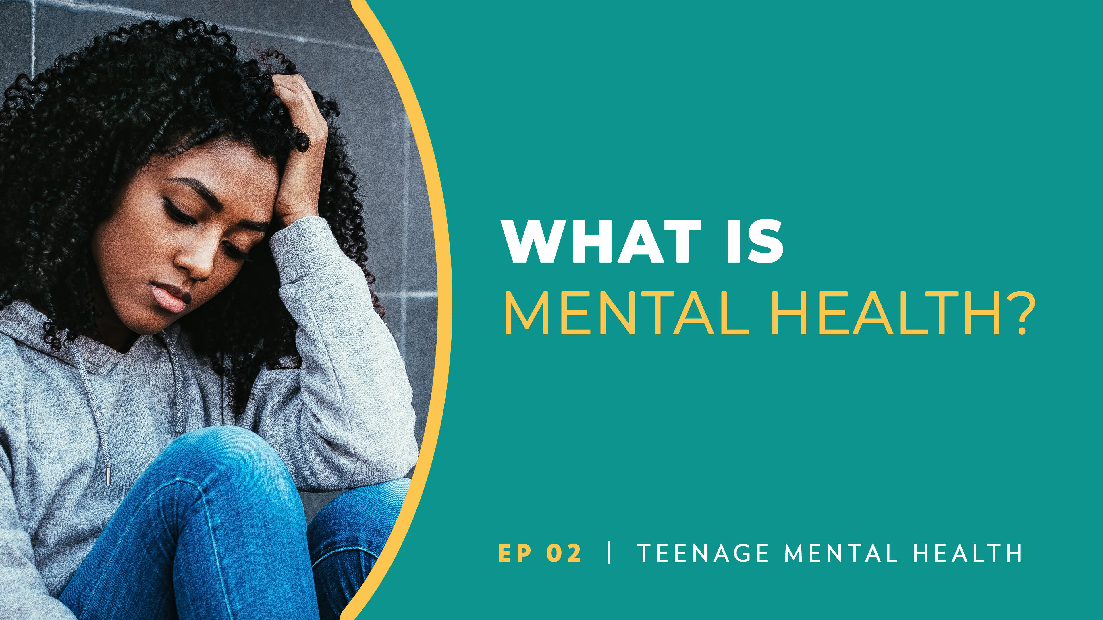 What Is Mental Health? | Teenage Mental Health | Episode 2