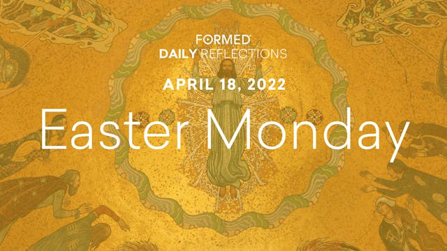 Easter Daily Reflections – Easter Mon...
