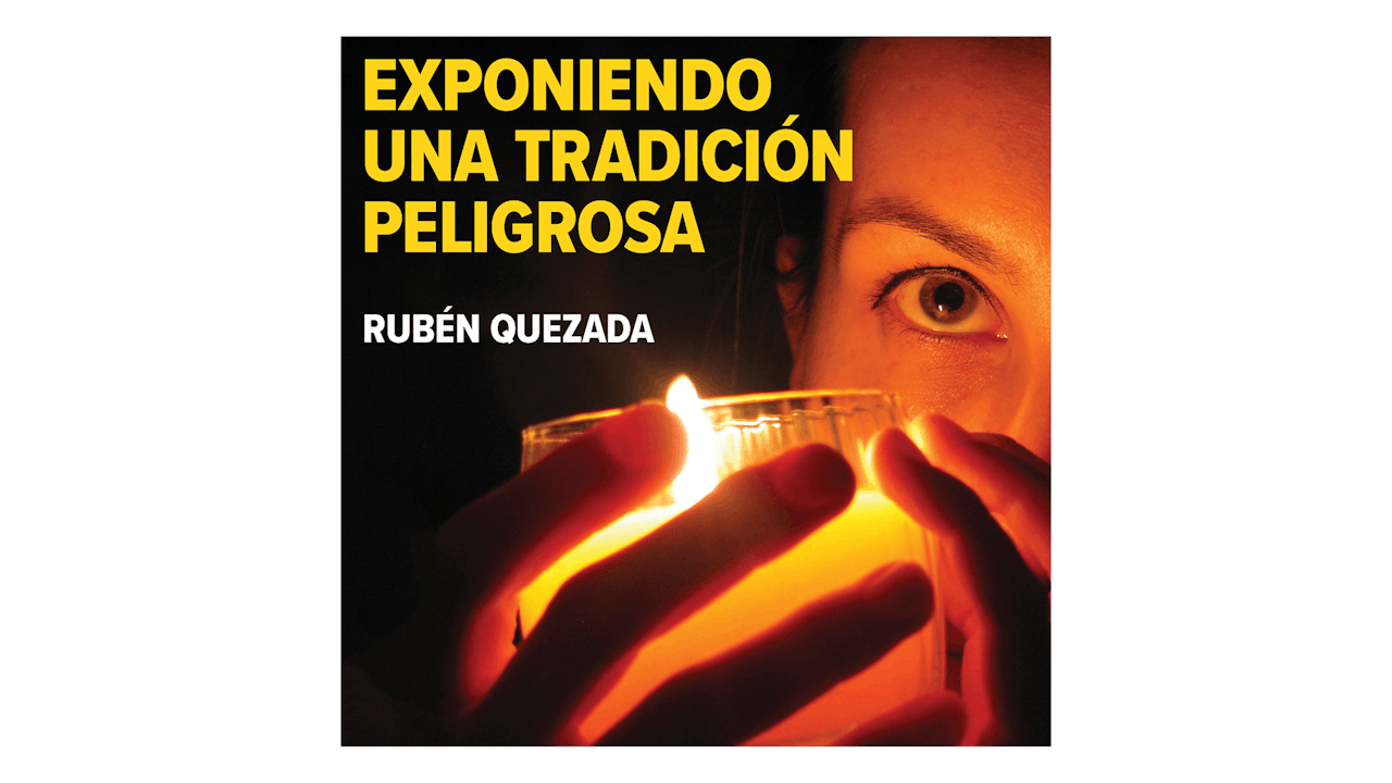Exponiendo una tradición peligrosa ¿Qué dice la Iglesia? por Rubén Quezada