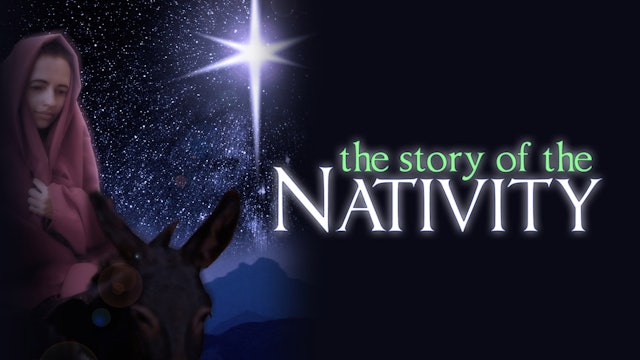 The Story of the Nativity: The Truth of Christmas