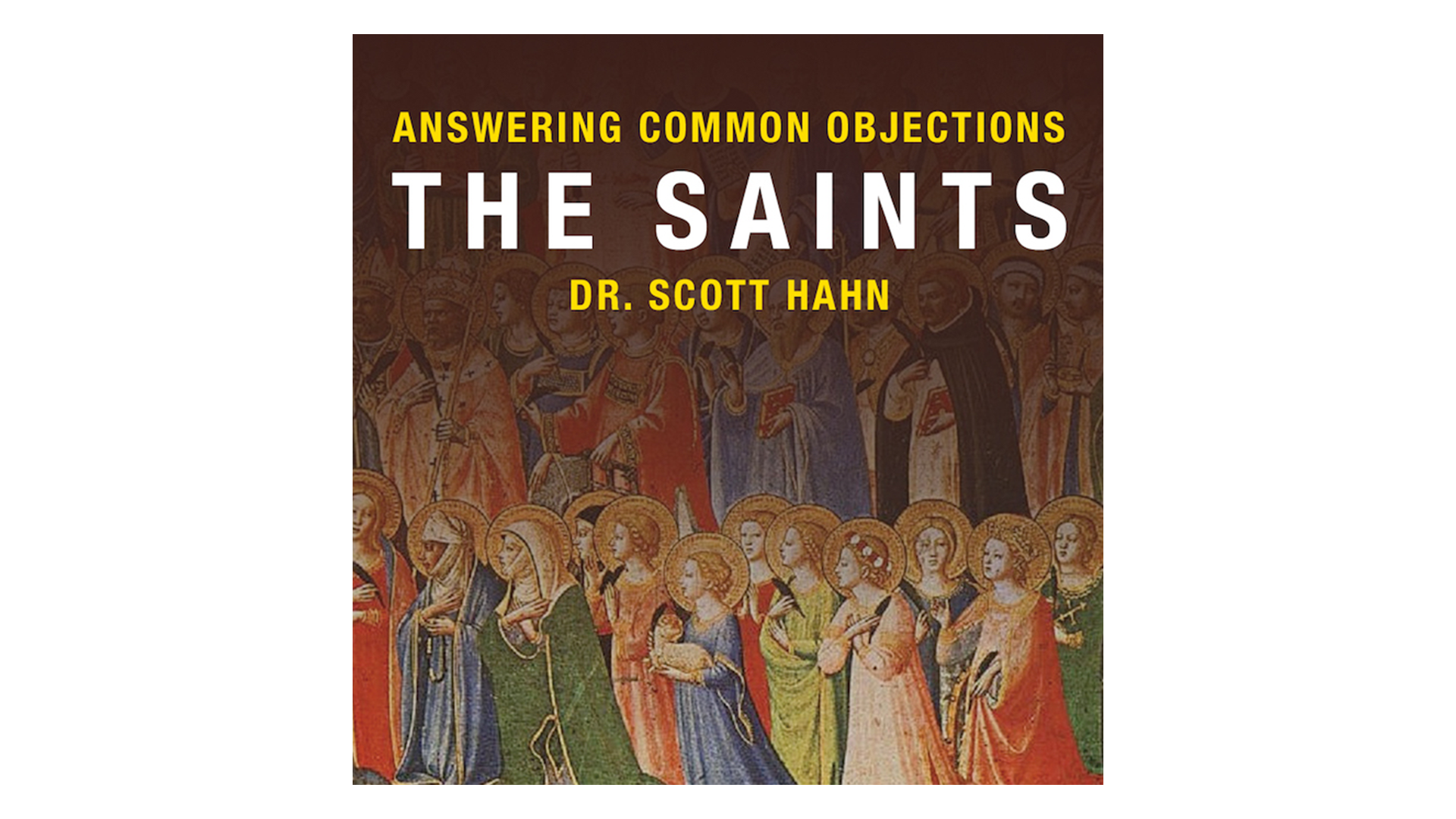 The Saints by Dr. Scott Hahn