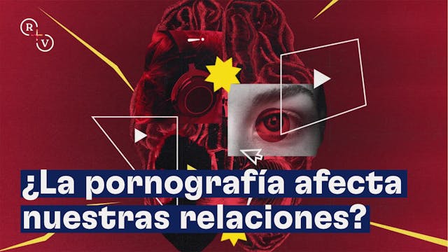 ¿La pornografía afecta nuestras relac...