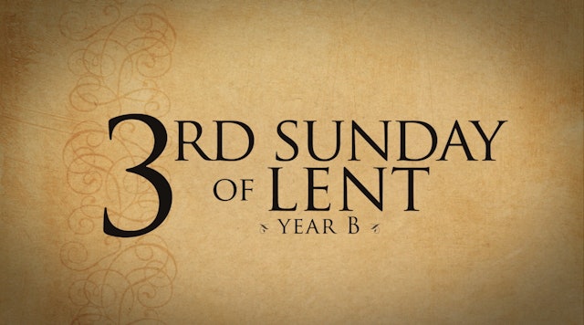 3rd Sunday of Lent (Year B)