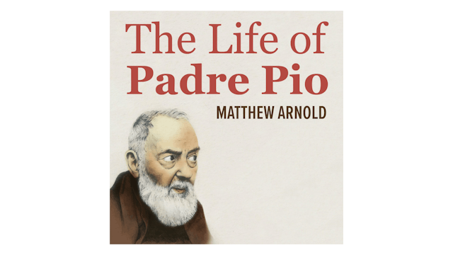 The Life of Padre Pio by Matthew Arnold