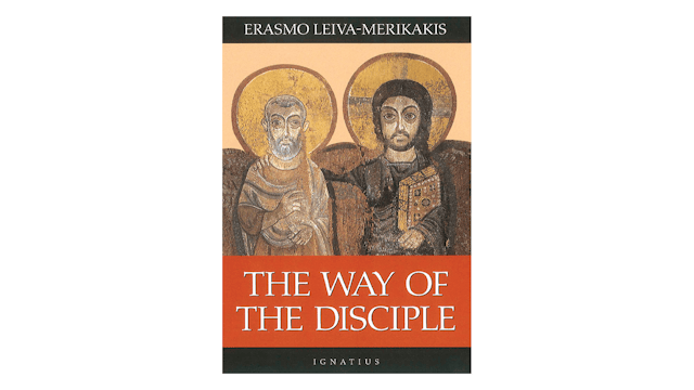 The Way of the Disciple by Erasmo Leiva-Merikakis