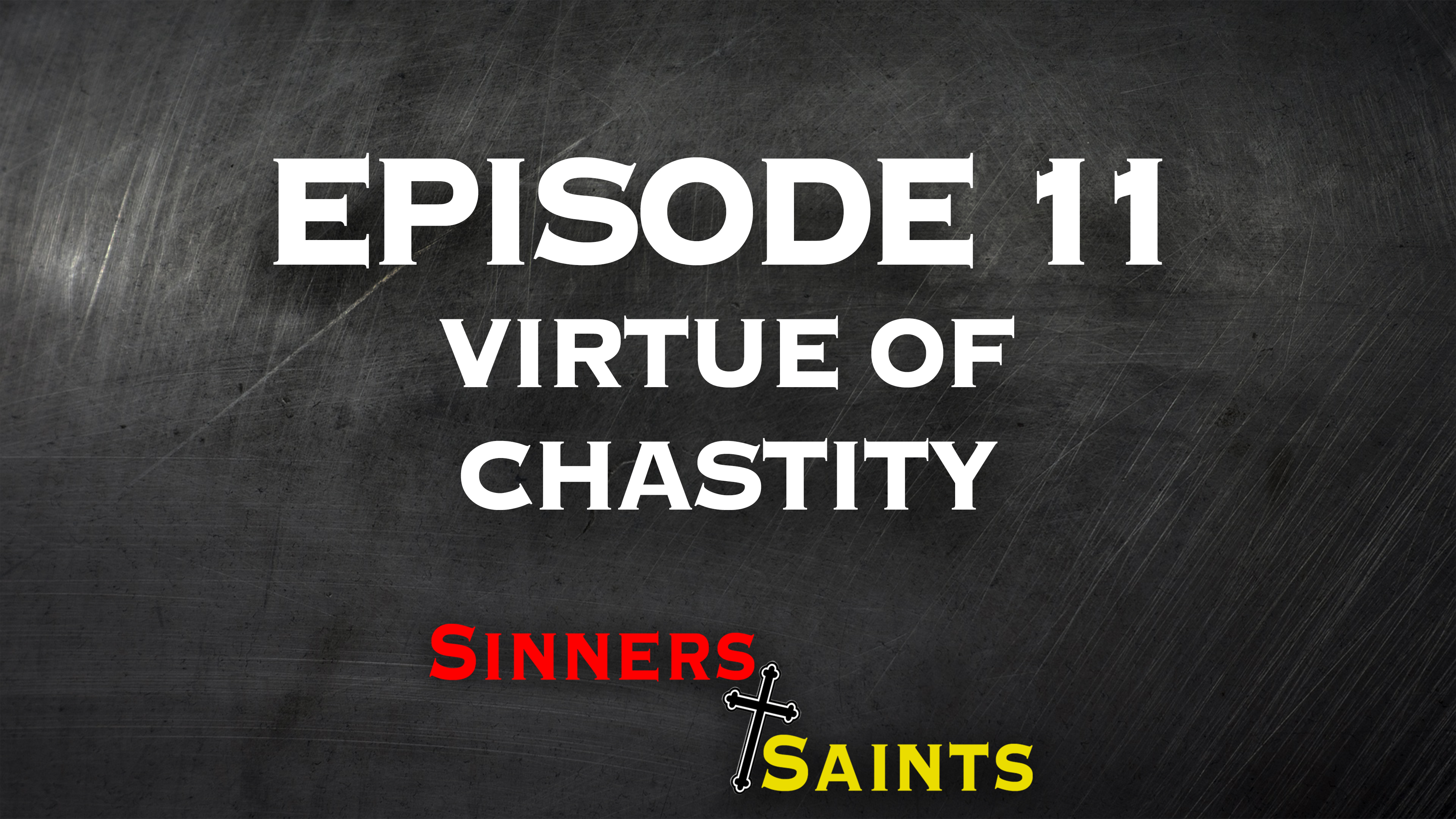 Virtue of Chastity | Sinners and Saints