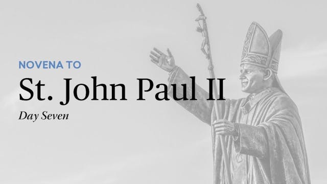 Novena to St. John Paul II - Day Seven
