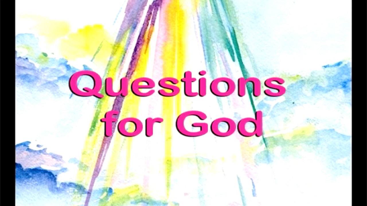 Questions for God