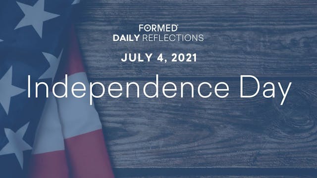 Daily Reflections – July 4, 2021