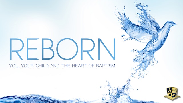 Reborn: You, Your Child and The Heart of Baptism