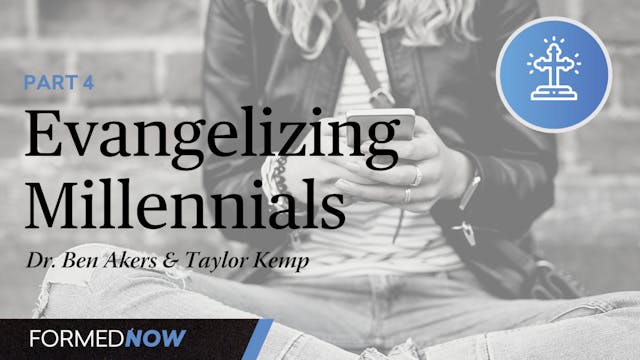 Evangelizing Millennials (Part 4)