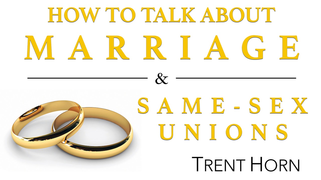 How to Talk About Marriage and Same-Sex Unions with Trent Horn