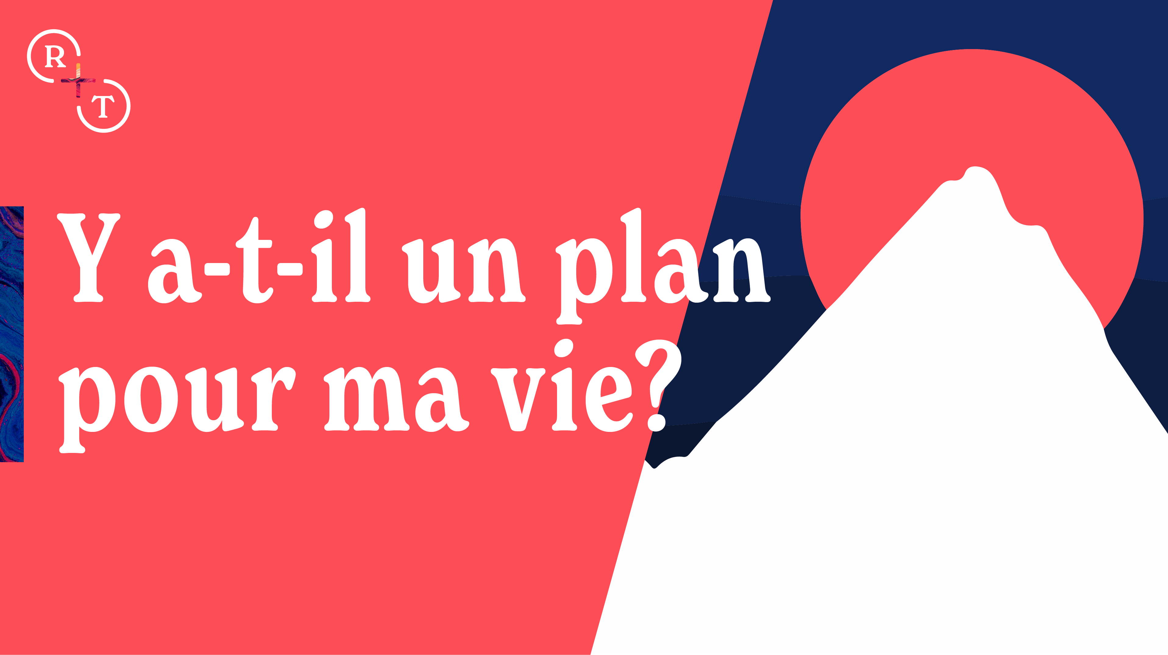 Réel + Vrai: Y a-t-il un plan pour ma vie ?