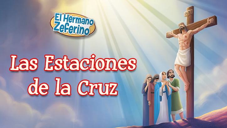 Las Estaciones de la Cruz | El Hermano Zeferino