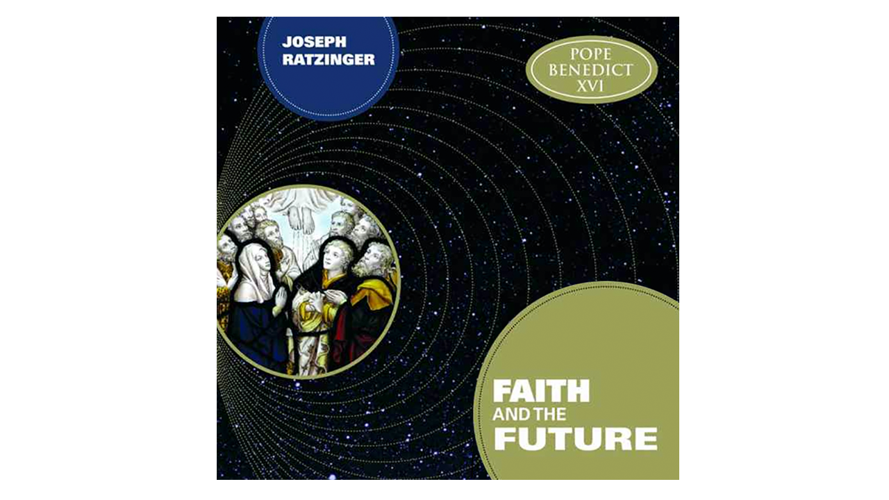 Faith and the Future by Pope Benedict XVI
