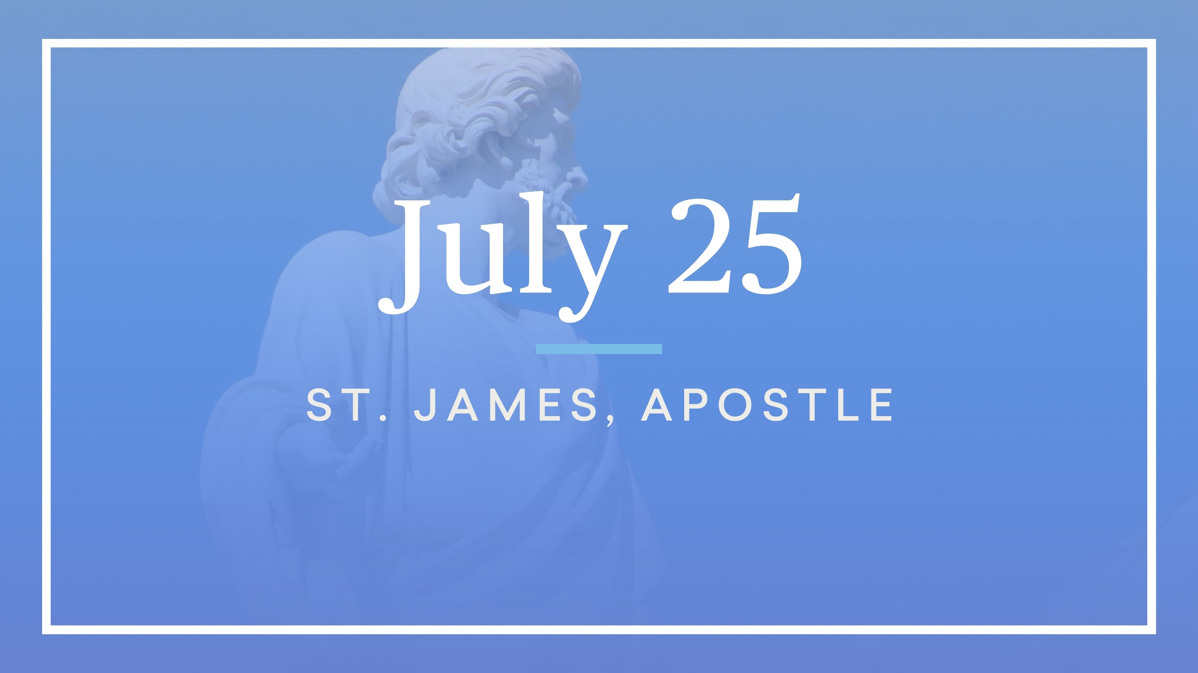 July 25—St. James
