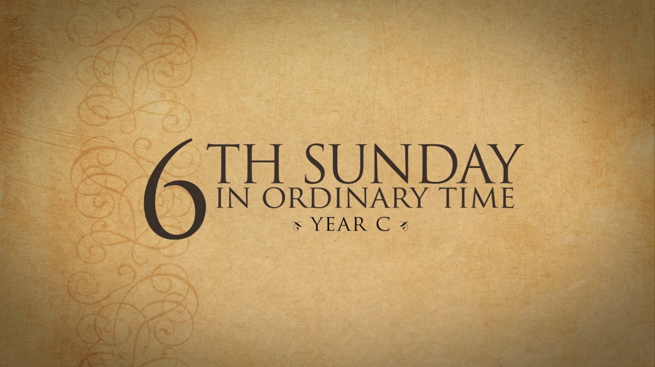 6th Sunday in Ordinary Time (Year C) FORMED