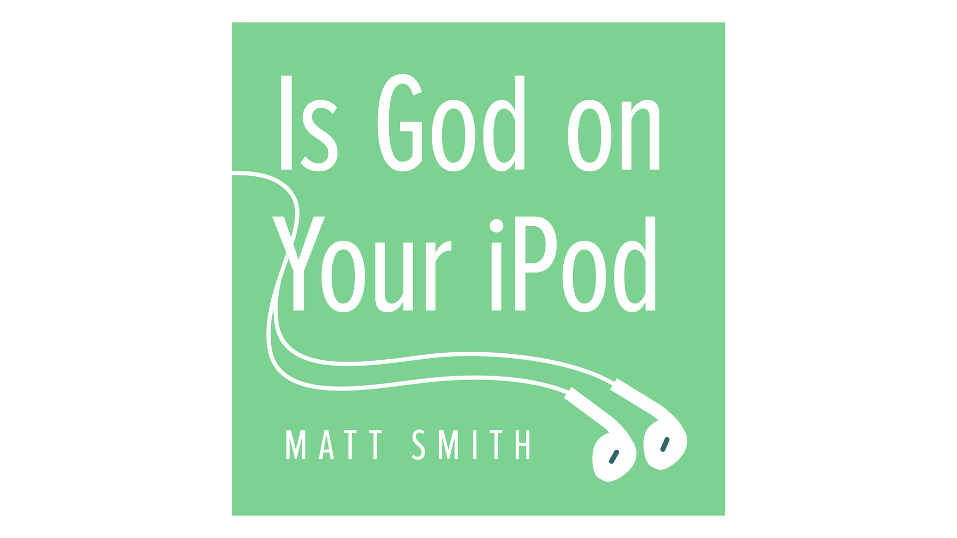 Is God on Your iPod? by Matt Smith