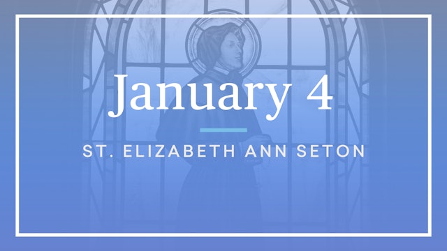 January 4 — St. Elizabeth Ann Seton