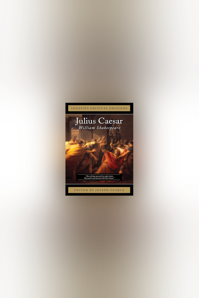Julius Caesar by William Shakespeare ed. by Joseph Pearce