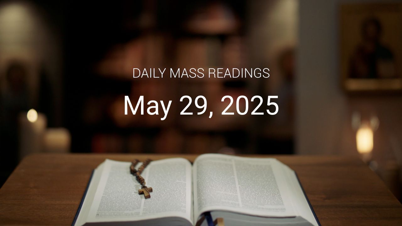 May 29, 2025 | Daily Mass Readings