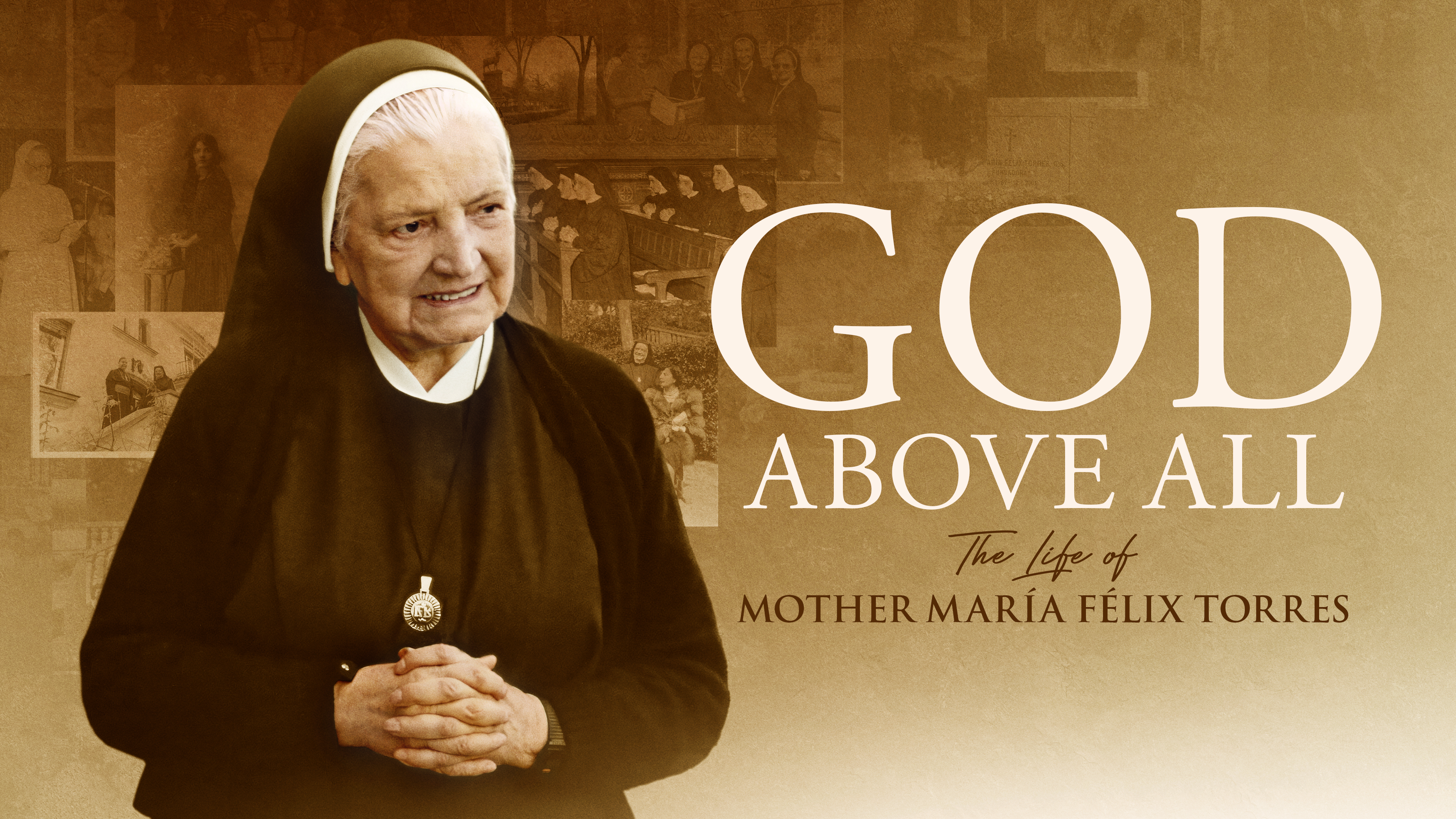 God Above All: The Life of Mother María Félix Torres