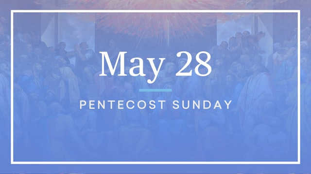 May 28 — Pentecost