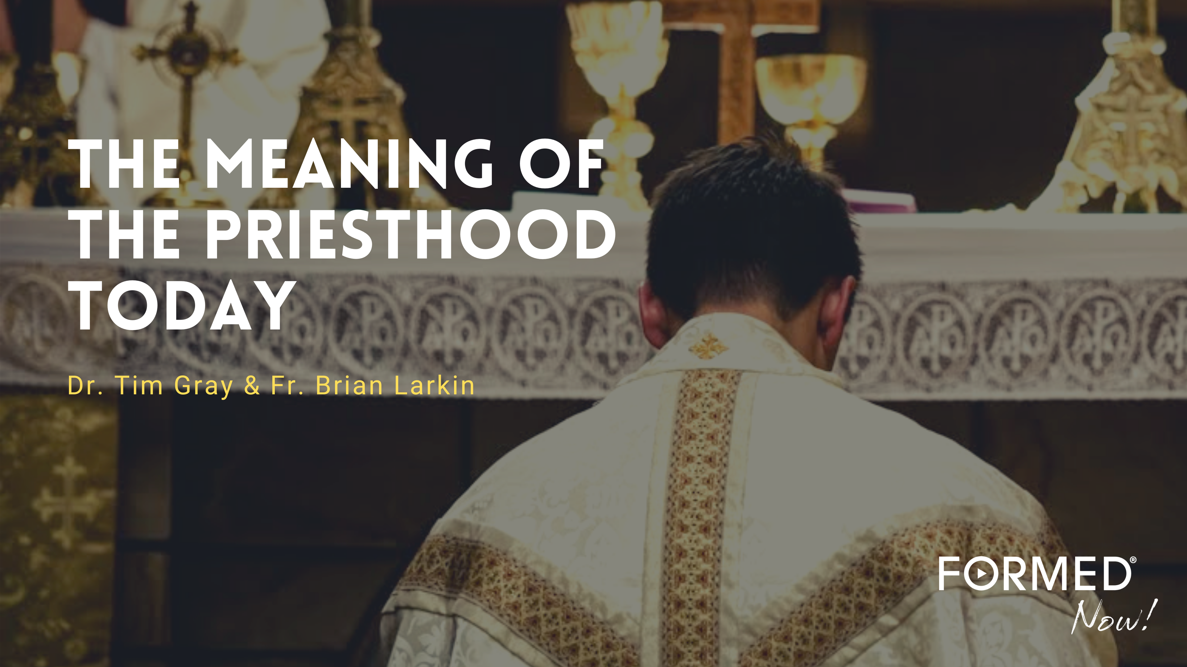 Formed Now! The Meaning of the Priesthood Today