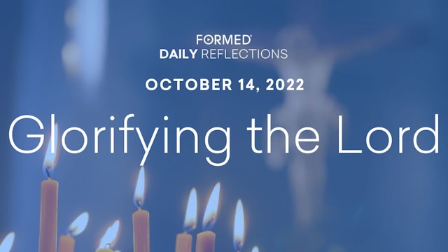 Daily Reflections – October 14, 2022