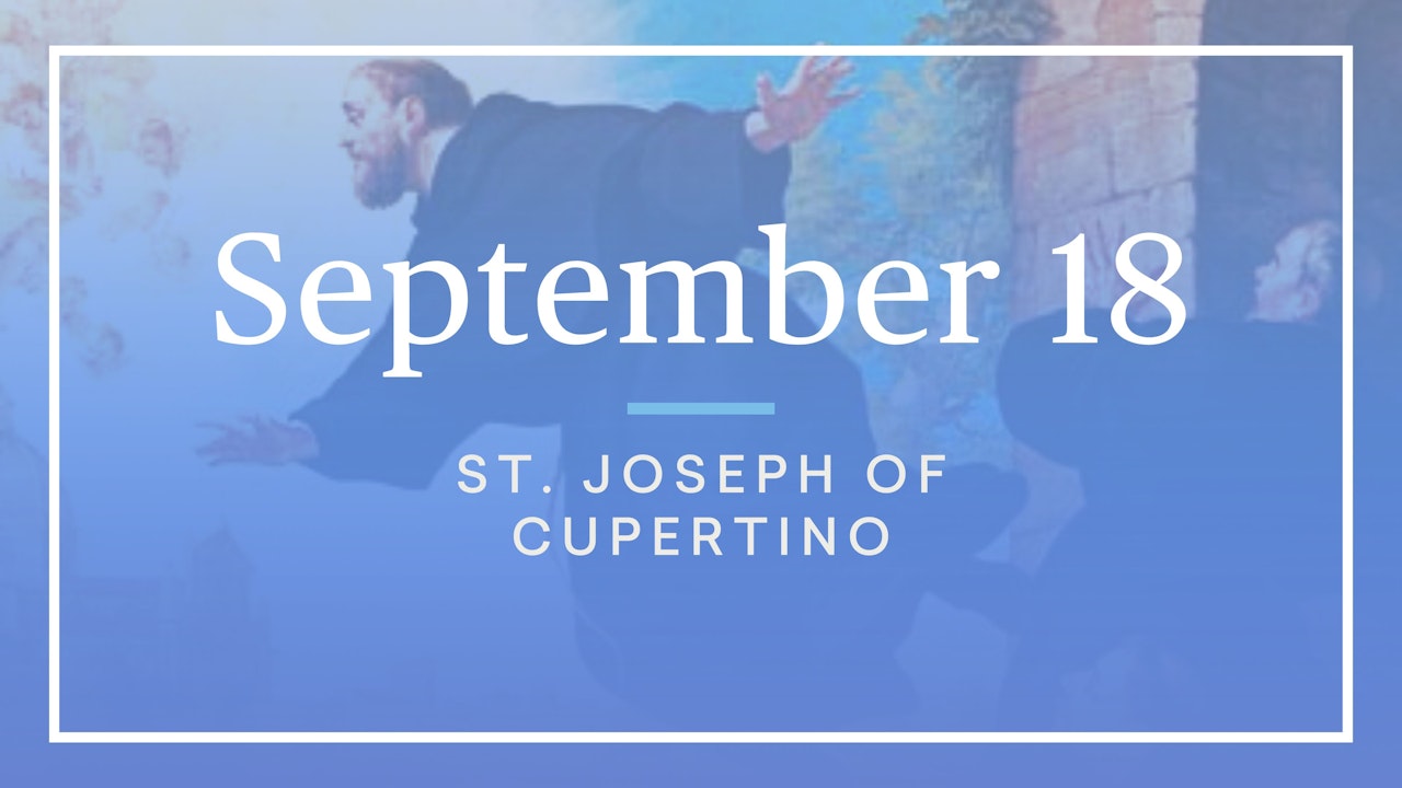 September 18 — St. Joseph of Cupertino