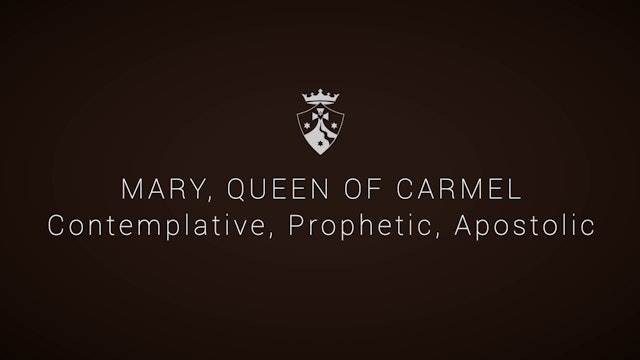 Mary Queen of Carmel: Contemplative Prophetic Apostolic