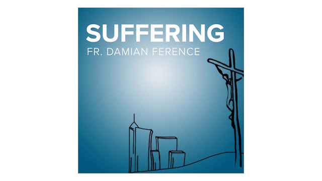 Suffering by Fr. Damian Ference