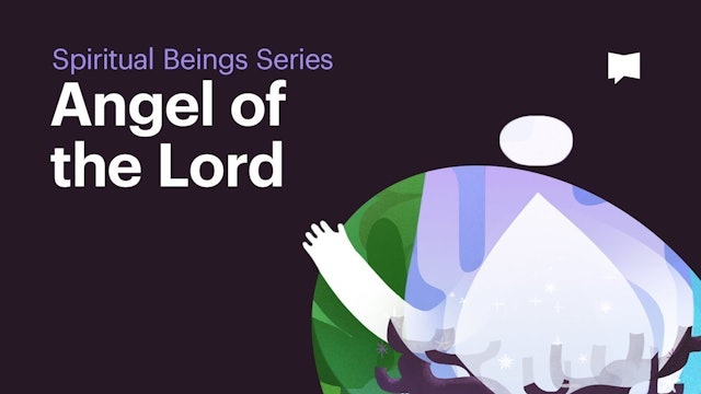 Angel of the Lord | Spiritual Beings: Themes | The Bible Project