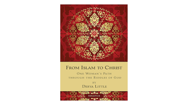 From Islam to Christ: One Woman's Path through the Riddles of God by Derya Little