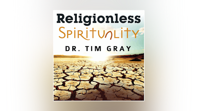 Religionless Spirituality by Dr. Tim Gray