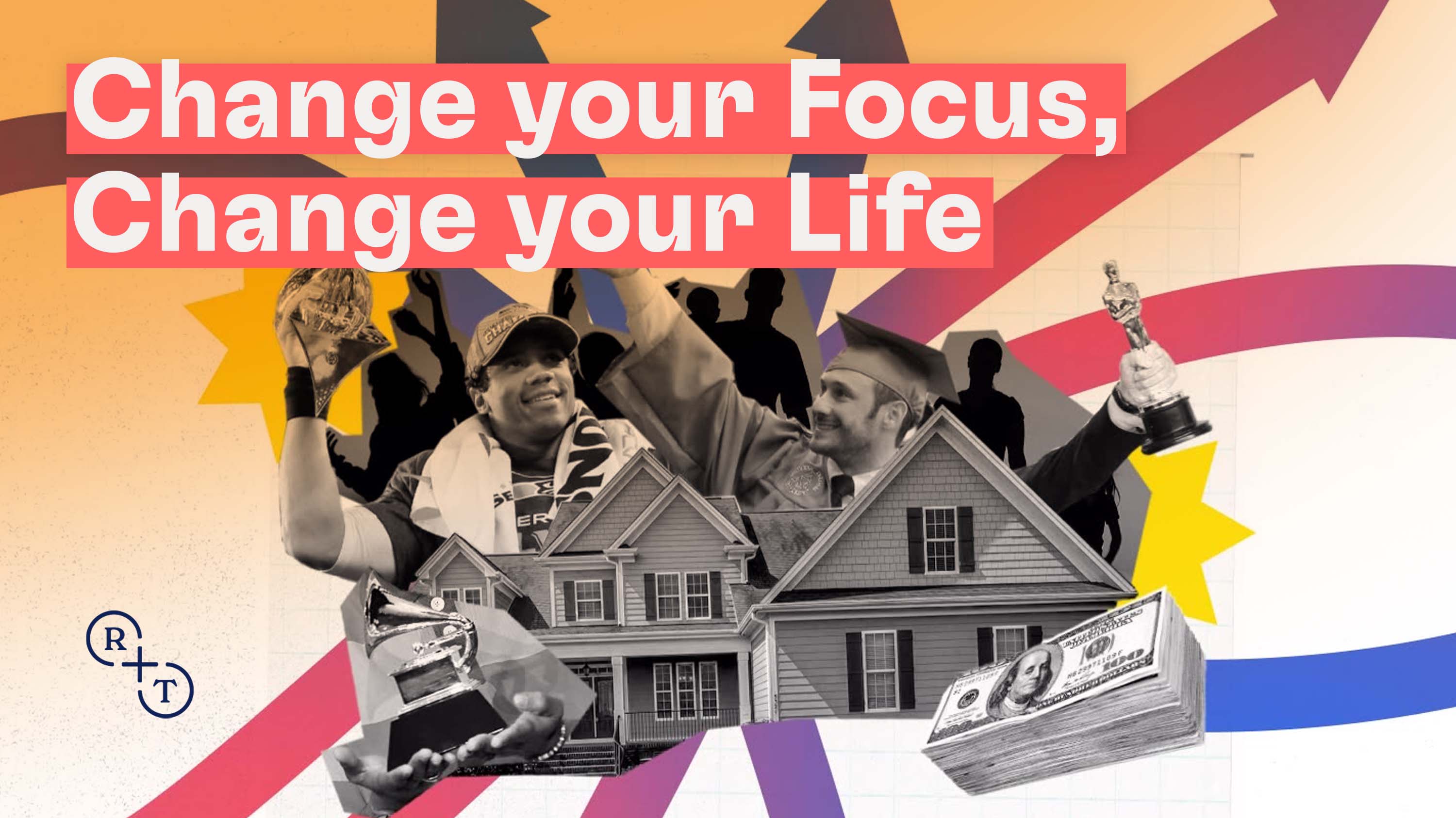 Change your Focus, Change your Life