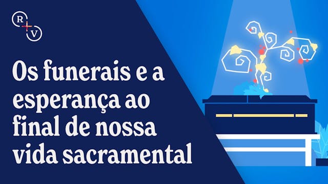 Os funerais e a esperança ao final de...