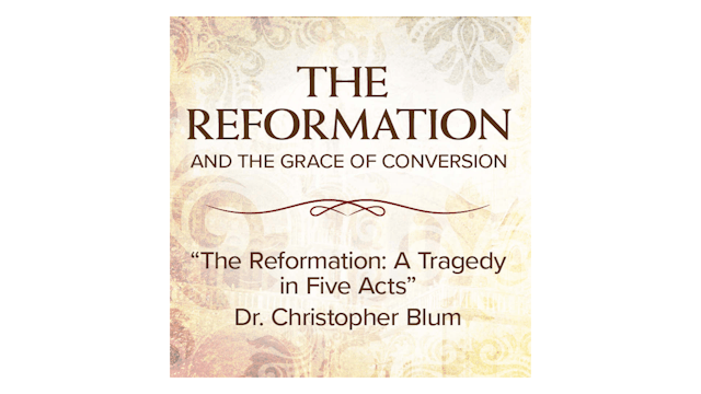 The Reformation: A Tragedy in Five Acts by Dr. Christopher Blum