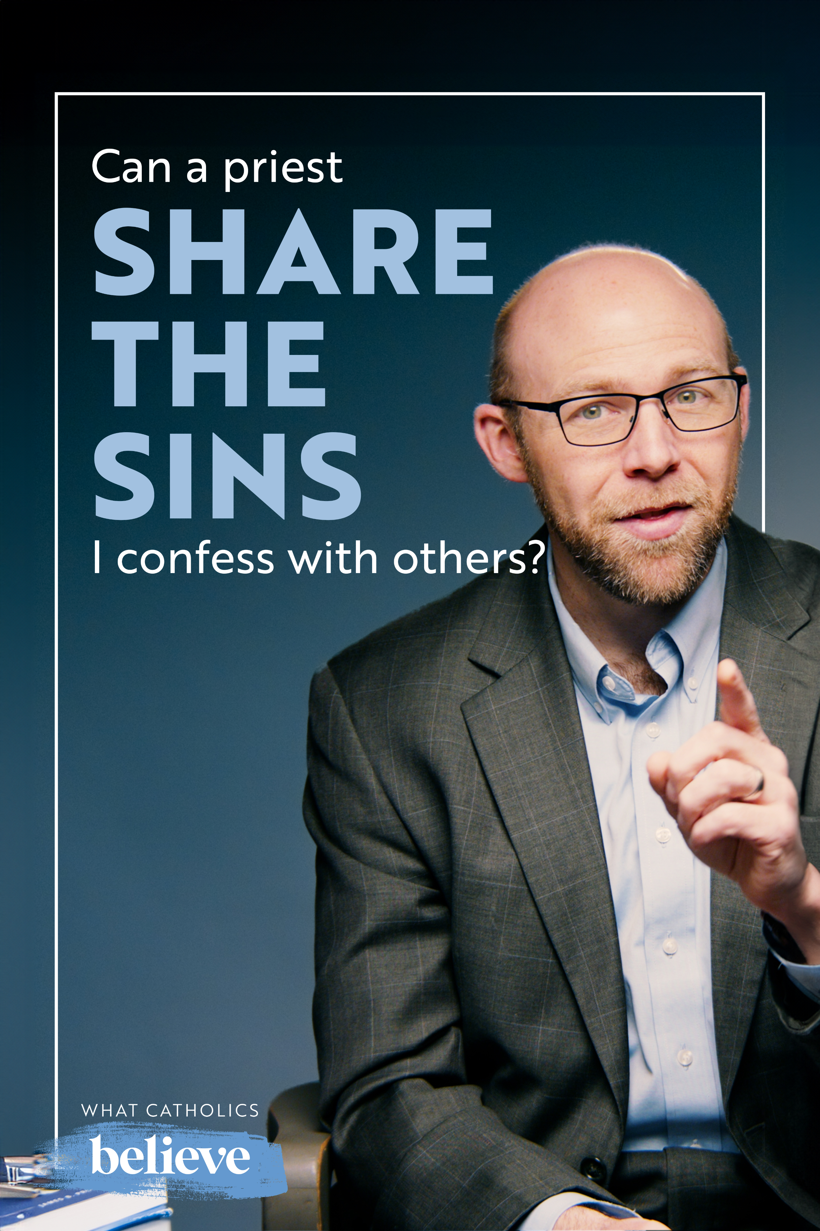 What Catholics Believe About Confession: How To Prepare & What To Say