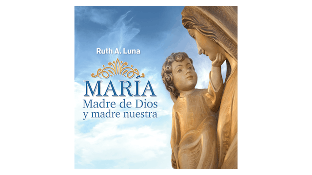 María, Madre de Dios y madre nuestra ...