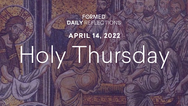 Lenten Daily Reflections – Holy Thursday – April 14, 2022