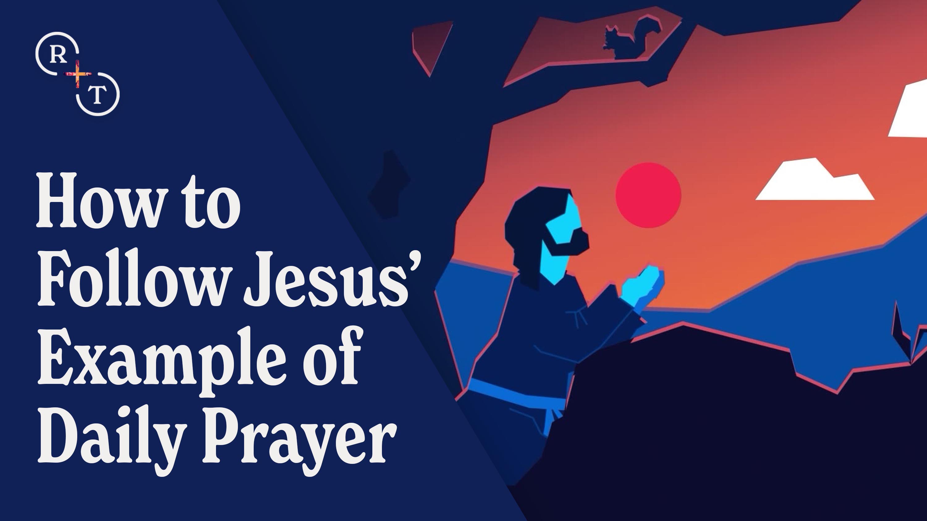 How to Follow Jesus' Example of Daily Prayer