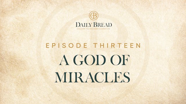 A God of Miracles | Daily Bread | Epi...