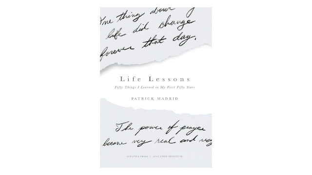 Life Lessons: Fifty Things I Learned in My First Fifty Years by Patrick Madrid