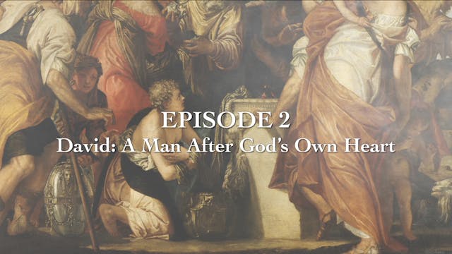 Episode 2 - David: A Man After Gods O...