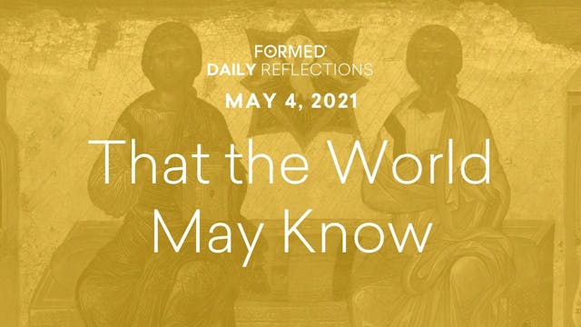 Easter Daily Reflections – May 4, 2021
