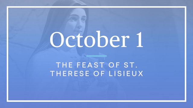 October 1 — St. Thérèse of Lisieux